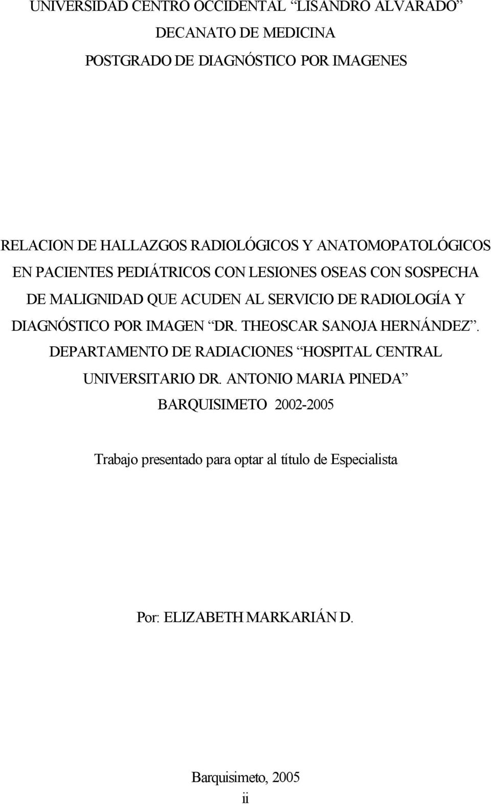 RADIOLOGÍA Y DIAGNÓSTICO POR IMAGEN DR. THEOSCAR SANOJA HERNÁNDEZ. DEPARTAMENTO DE RADIACIONES HOSPITAL CENTRAL UNIVERSITARIO DR.
