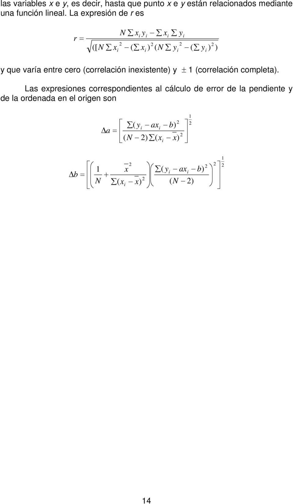 La epresón de r es [ N N N r que varía entre cero correlacón nestente ± 1