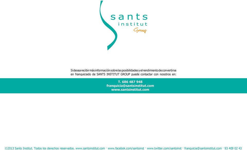 686 487 948 franquicia@santsinstitut.com www.santsinstitut.com 2013 Sants Institut.
