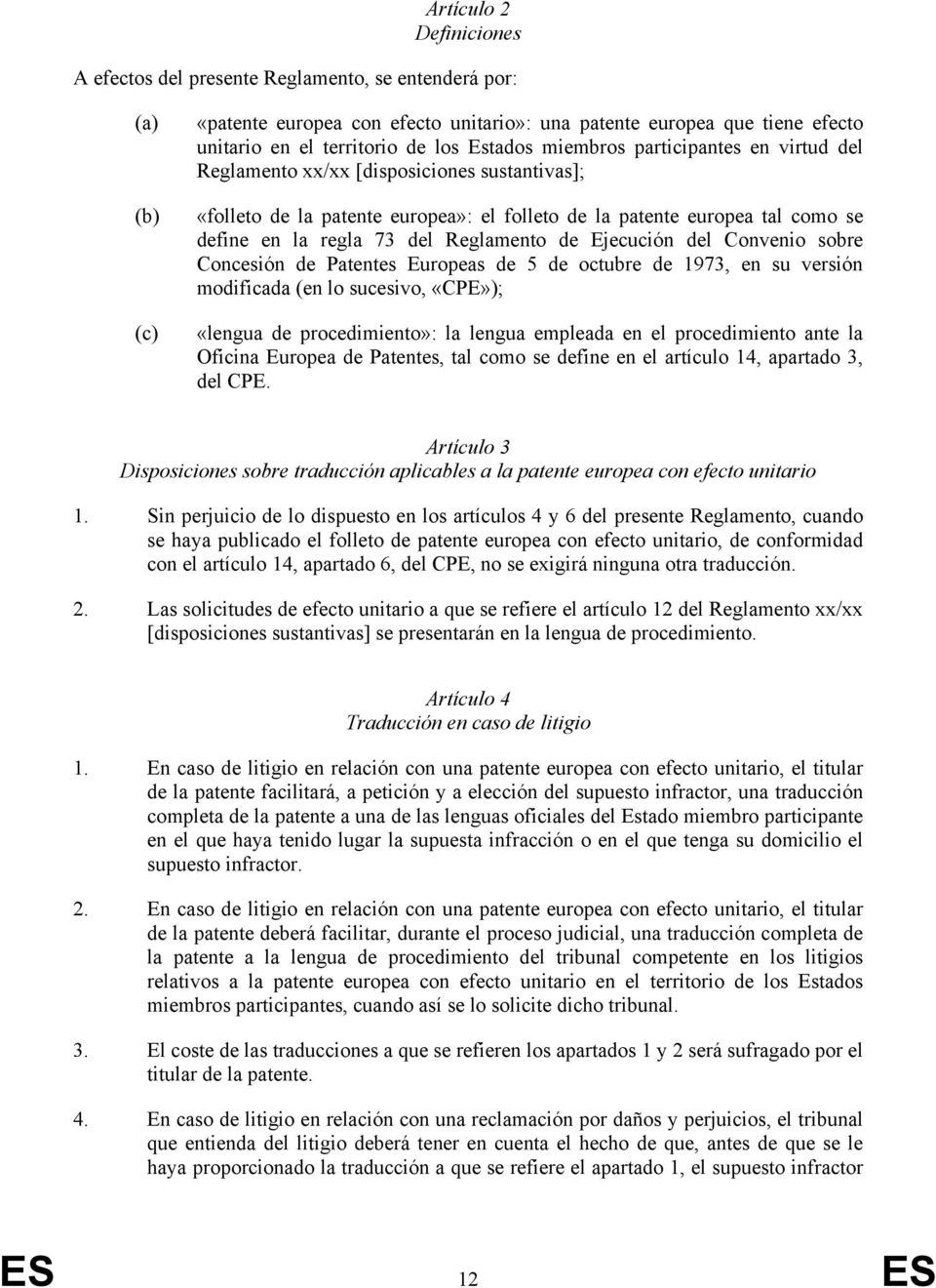 Reglamento de Ejecución del Convenio sobre Concesión de Patentes Europeas de 5 de octubre de 1973, en su versión modificada (en lo sucesivo, «CPE»); «lengua de procedimiento»: la lengua empleada en