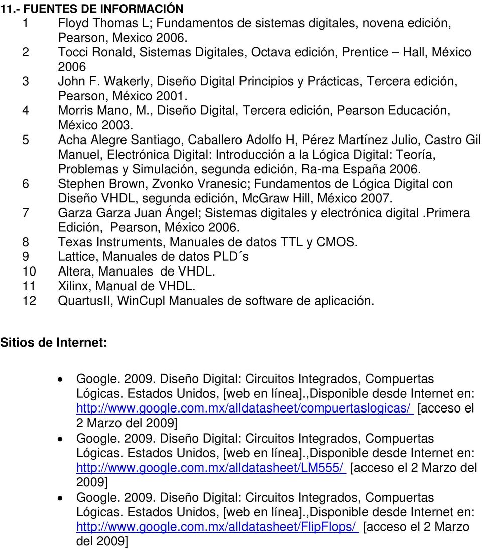 , Diseño Digital, Tercera edición, Pearson Educación, México 2003.
