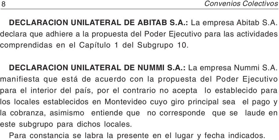 ACION UNILATERAL DE NUMMI S.A.: La empresa Nummi S.A. manifiesta que está de acuerdo con la propuesta del Poder Ejecutivo para el interior del país, por el