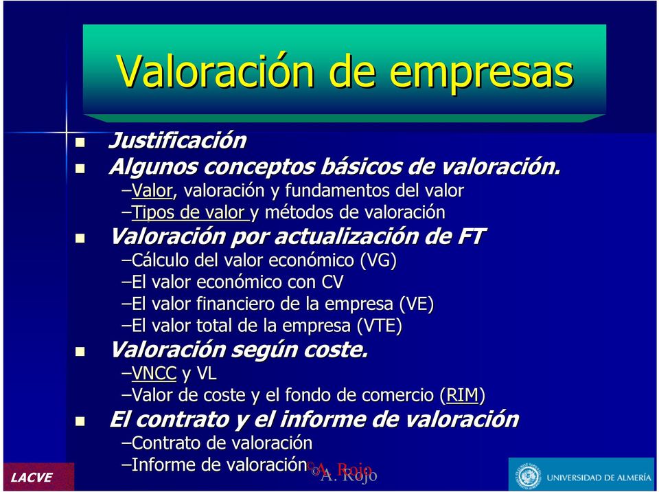 Cálculo del valor ecoómico (VG) El valor ecoómico co CV El valor fiaciero de la empresa (VE) El valor total de la