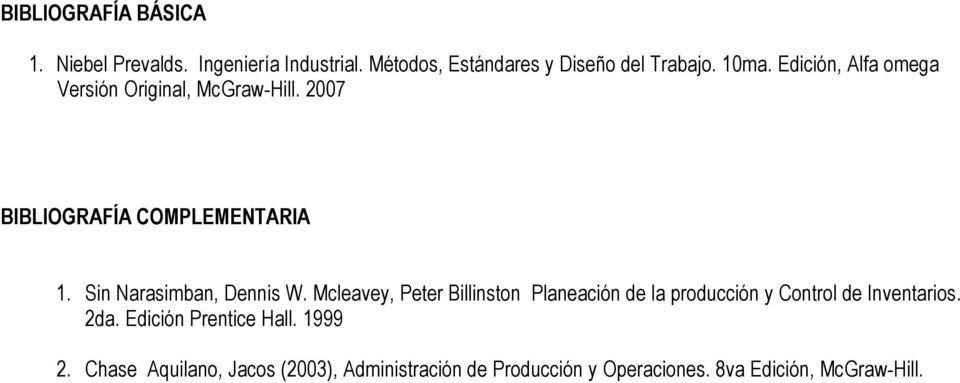 Sin Narasimban, Dennis W. Mcleavey, Peter Billinston Planeación de la producción y Control de Inventarios.