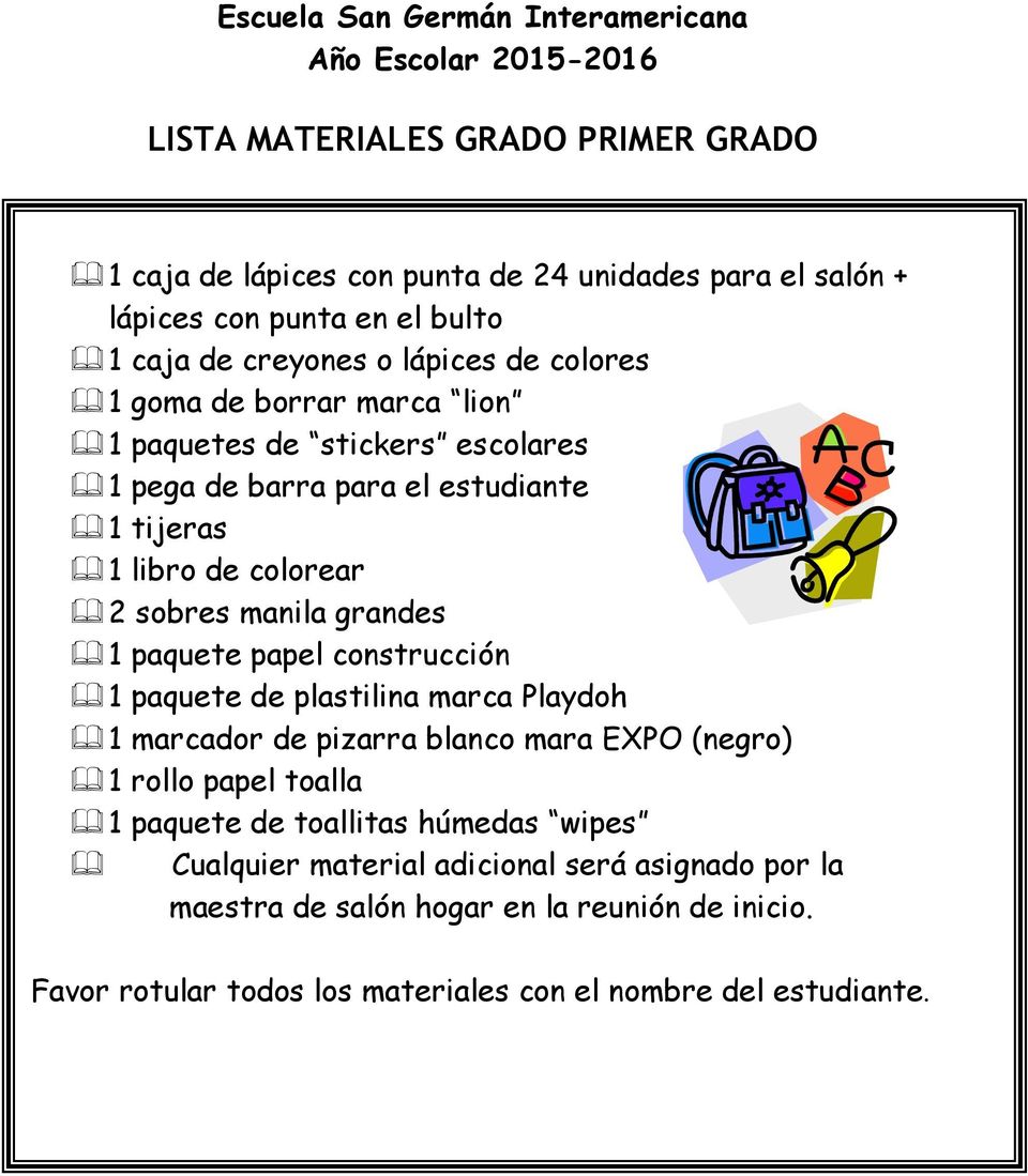 marca Playdoh Escuela San Germán Interamericana 1 marcador de pizarra blanco mara EXPO (negro) AñO Escolar 2011-2012 1 rollo papel toalla 1 paquete de toallitas