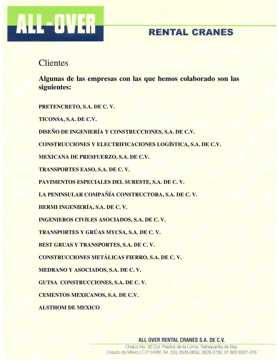 A. DE C. V. INGENIEROS CIVILES ASOCIADOS, S.A. DE C. V. TRANSPORTES Y GRÚAS MYCSA, S.A. DE C. V. BEST GRUAS Y TRANSPORTES, S.A. DE C. V. CONSTRUCCIONES METÁLICAS FIERRO, S.A. DE C. V. MEDRANO Y ASOCIADOS, S.