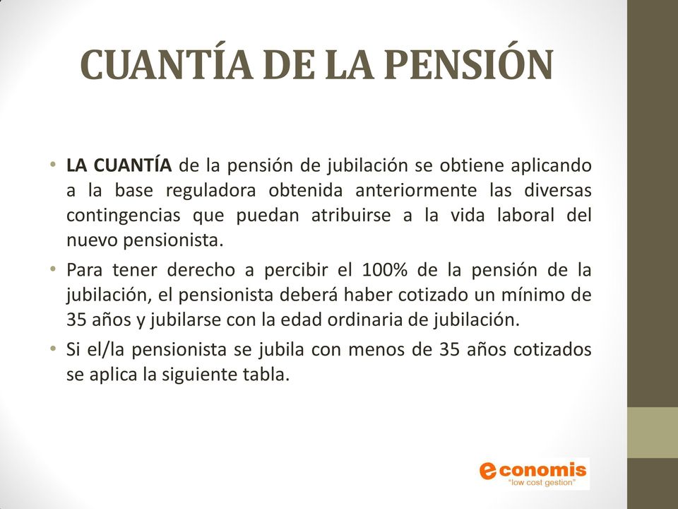 Para tener derecho a percibir el 100% de la pensión de la jubilación, el pensionista deberá haber cotizado un mínimo de
