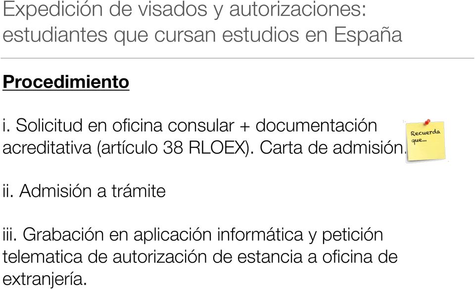 Solicitud en oficina consular + documentación acreditativa (artículo 38 RLOEX).