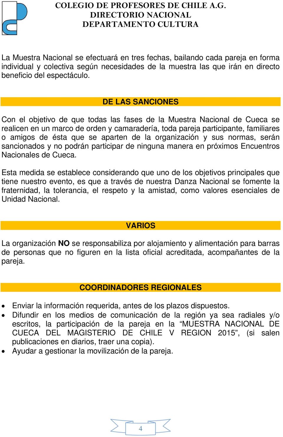 aparten de la organización y sus normas, serán sancionados y no podrán participar de ninguna manera en próximos Encuentros Nacionales de Cueca.