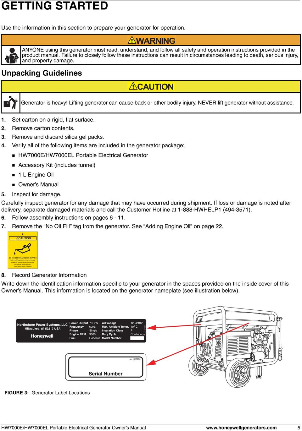 Failure to closely follow these instructions can result in circumstances leading to death, serious injury, and property damage. Unpacking Guidelines WARNING CAUTION Generator is heavy!