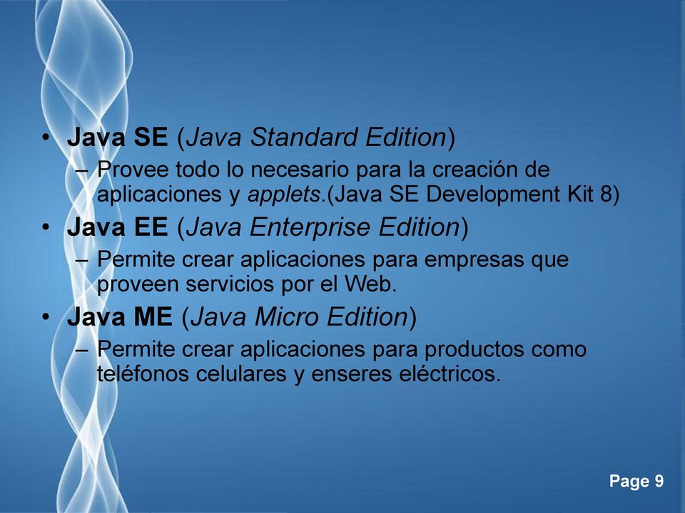 (java SE Development Kit 8) Java EE (Java Enterprise Edition) Permite crear aplicaciones