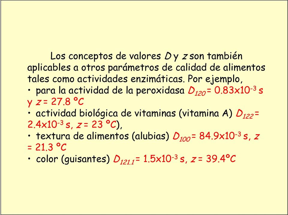 83x10-3 s y z = 27.8 ºC actividad biológica de vitaminas (vitamina A) D 122 = 2.