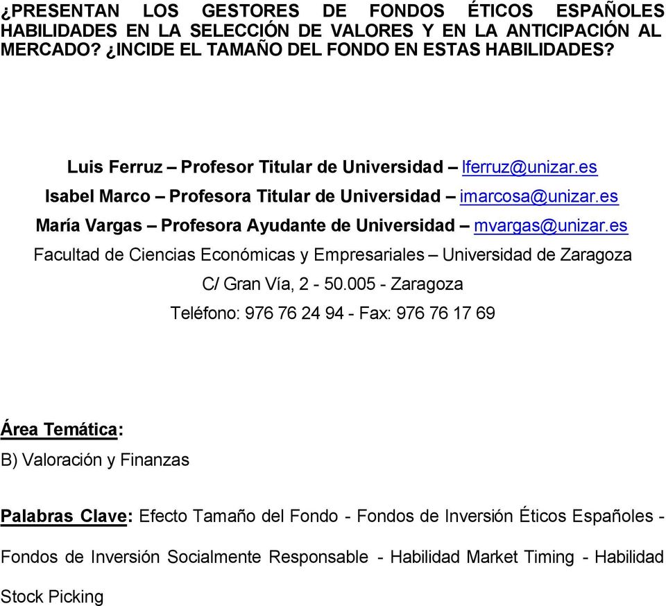 es María Vargas Profesora Ayudante de Universidad mvargas@unizar.es Facultad de Ciencias Económicas y Empresariales Universidad de Zaragoza C/ Gran Vía, 2-50.