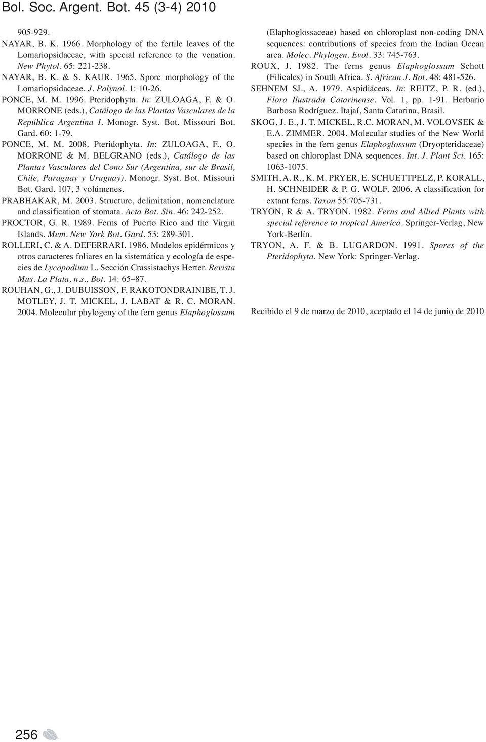 ), Catálogo de las Plantas Vasculares de la República Argentina I. Monogr. Syst. Bot. Missouri Bot. Gard. 60: 1-79. PONCE, M. M. 2008. Pteridophyta. In: ZULOAGA, F., O. MORRONE & M. BELGRANO (eds.