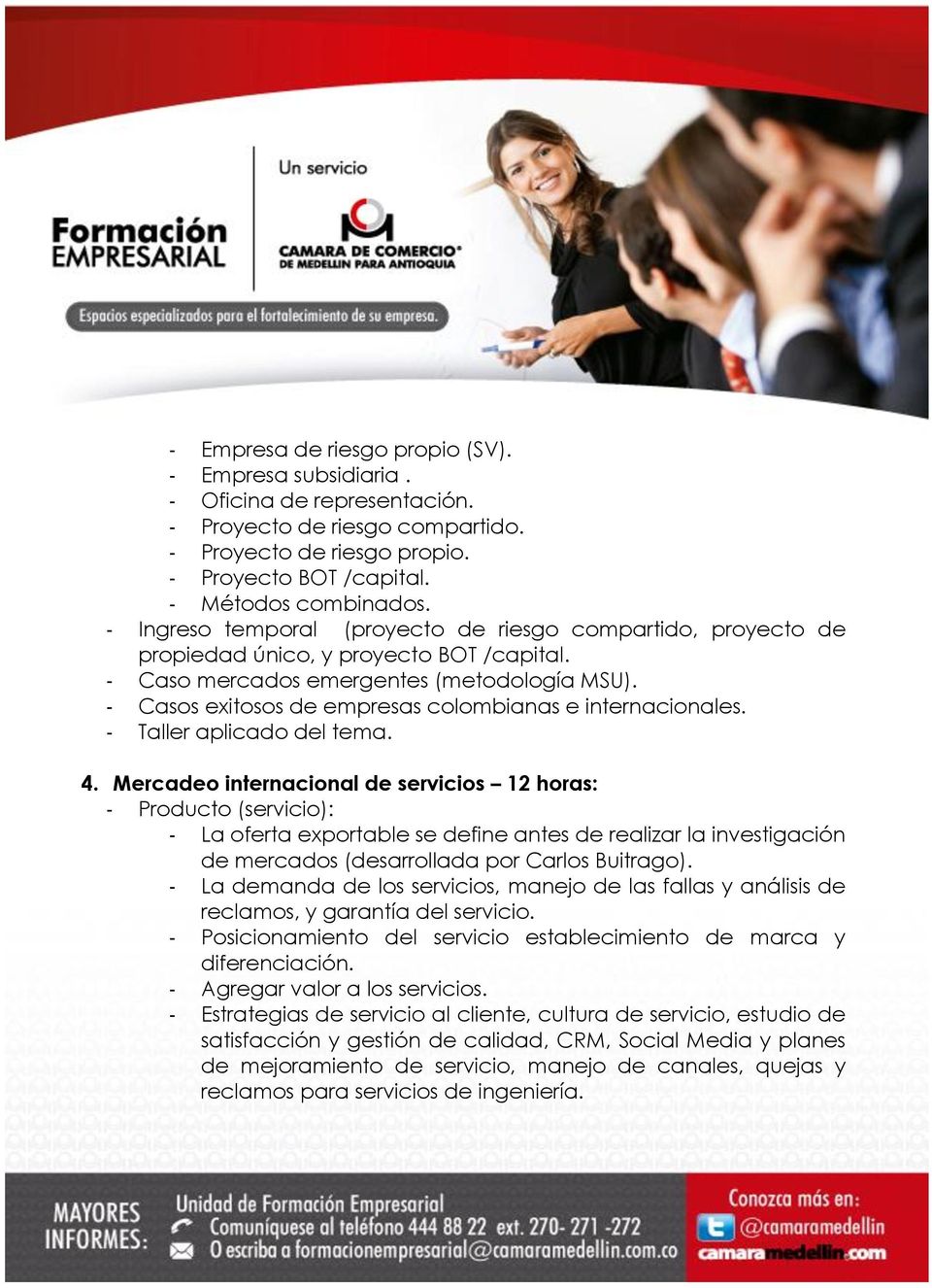 - Casos exitosos de empresas colombianas e internacionales. - Taller aplicado del tema. 4.