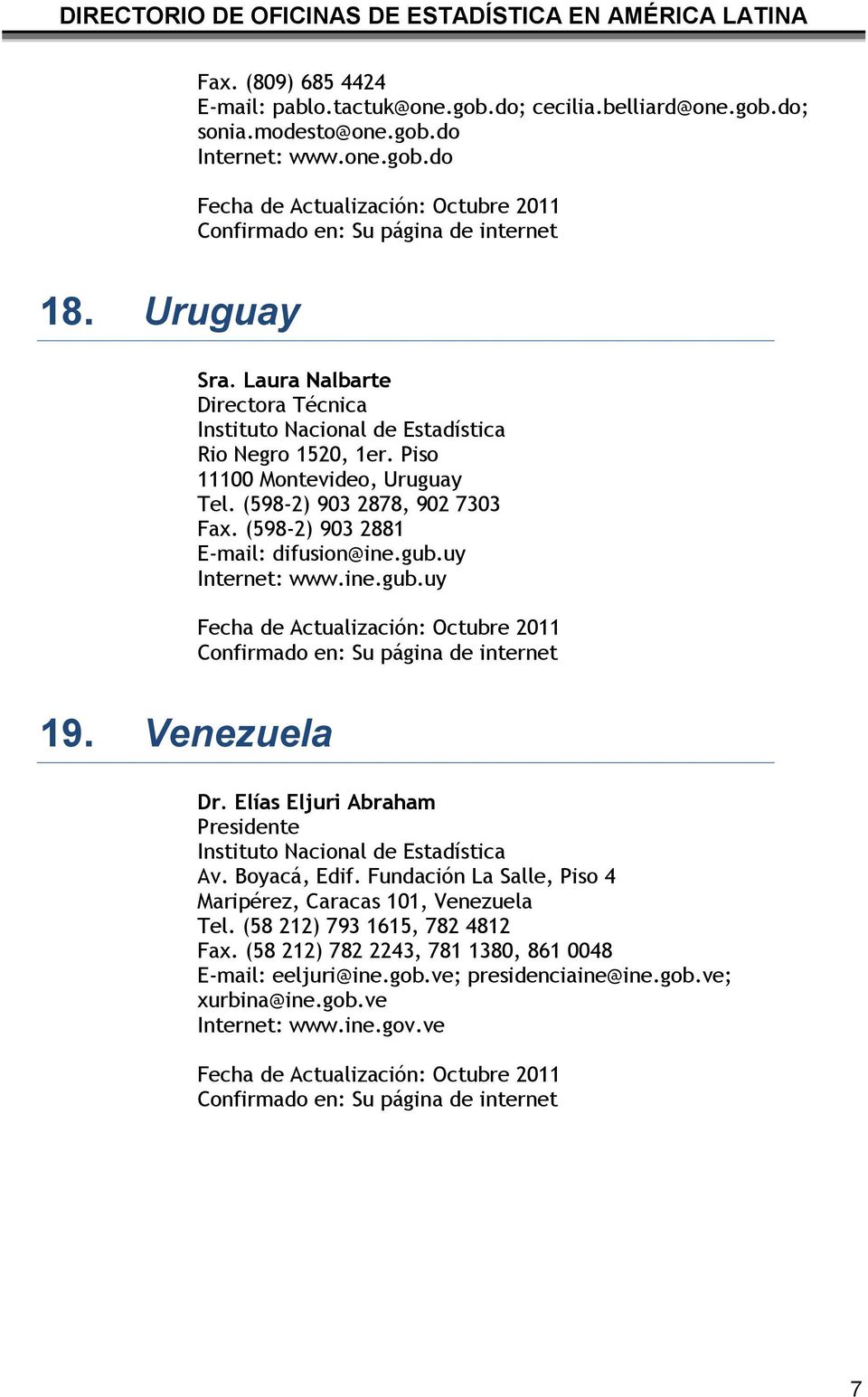 gub.uy Internet: www.ine.gub.uy 19. Venezuela Dr. Elías Eljuri Abraham Presidente Av. Boyacá, Edif.