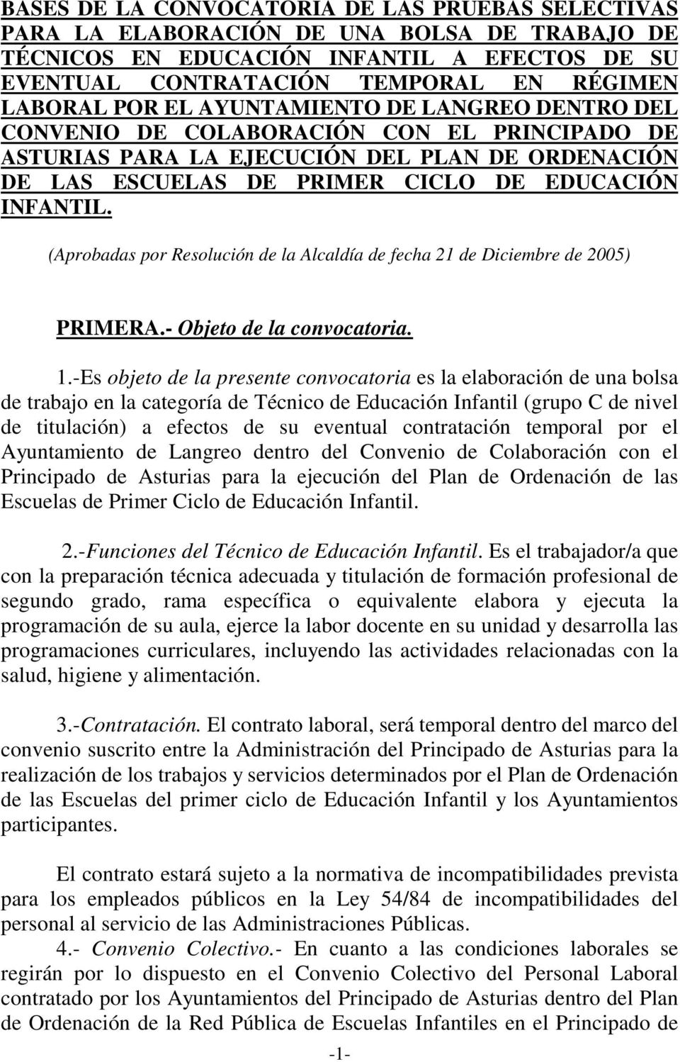 (Aprobadas por Resolución de la Alcaldía de fecha 21 de Diciembre de 2005) PRIMERA.- Objeto de la convocatoria. 1.