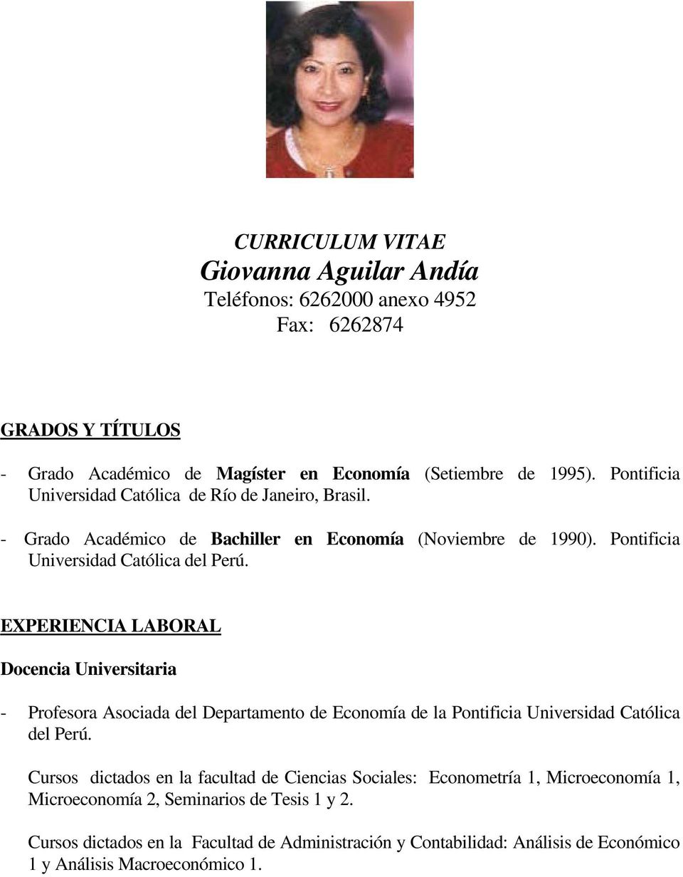 EXPERIENCIA LABORAL Docencia Universitaria - Profesora Asociada del Departamento de Economía de la Pontificia Universidad Católica del Perú.