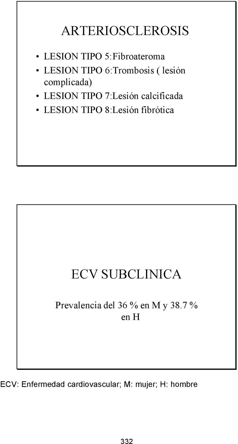 LESION TIPO 8:Lesión fibrótica ECV SUBCLINICA Prevalencia del 36