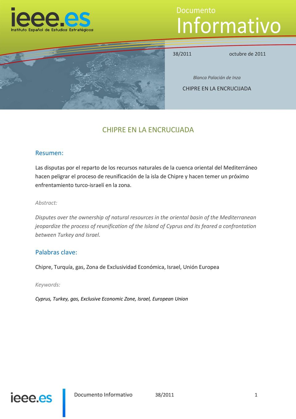 Abstract: Disputes over the ownership of natural resources in the oriental basin of the Mediterranean jeopardize the process of reunification of the Island of Cyprus and its feared a