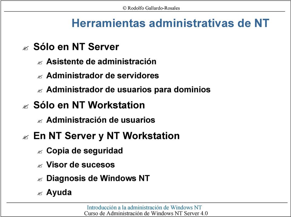 NT Workstation Administración de usuarios En NT Server y NT Workstation Copia de seguridad