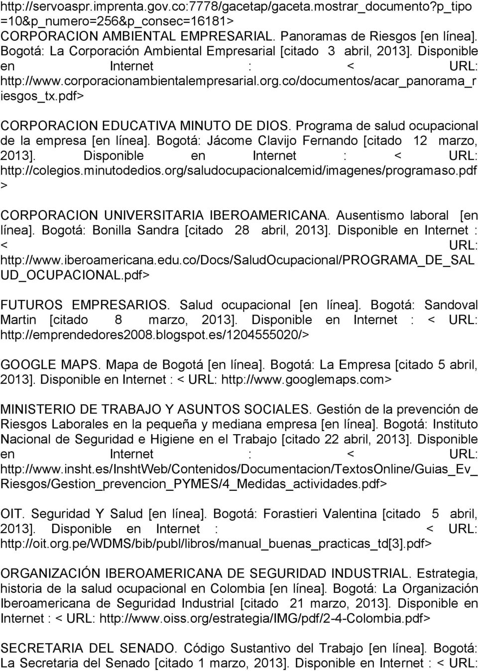 pdf> CORPORACION EDUCATIVA MINUTO DE DIOS. Programa de salud ocupacional de la empresa [en línea]. Bogotá: Jácome Clavijo Fernando [citado 12 marzo, 2013].