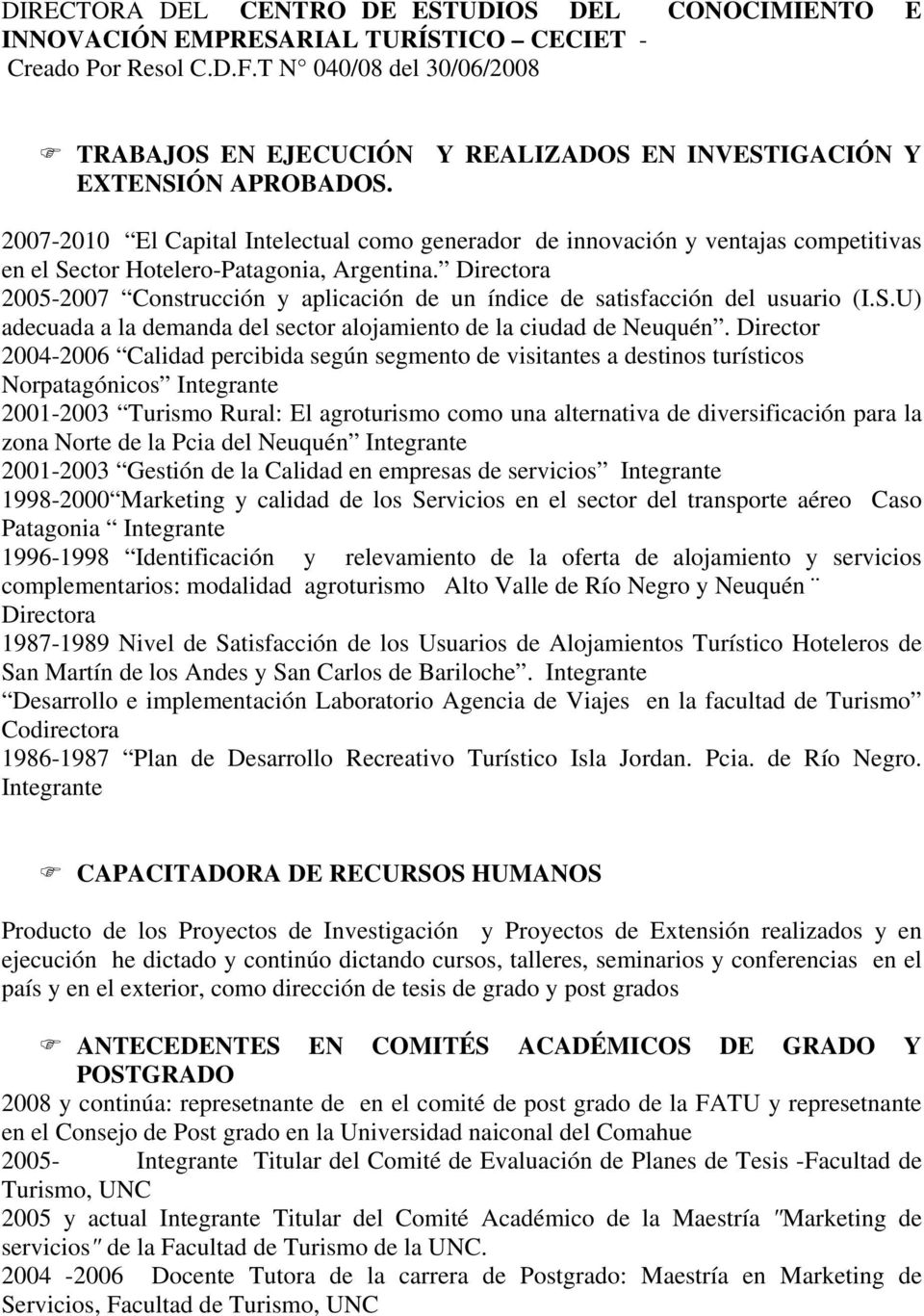 2007-2010 El Capital Intelectual como generador de innovación y ventajas competitivas en el Sector Hotelero-Patagonia, Argentina.