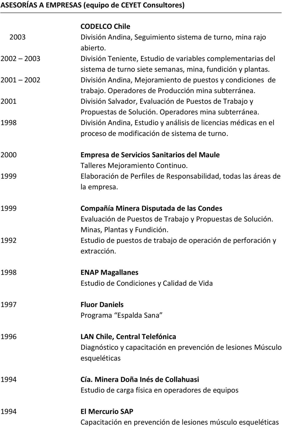 2001 2002 División Andina, Mejoramiento de puestos y condiciones de trabajo. Operadores de Producción mina subterránea.