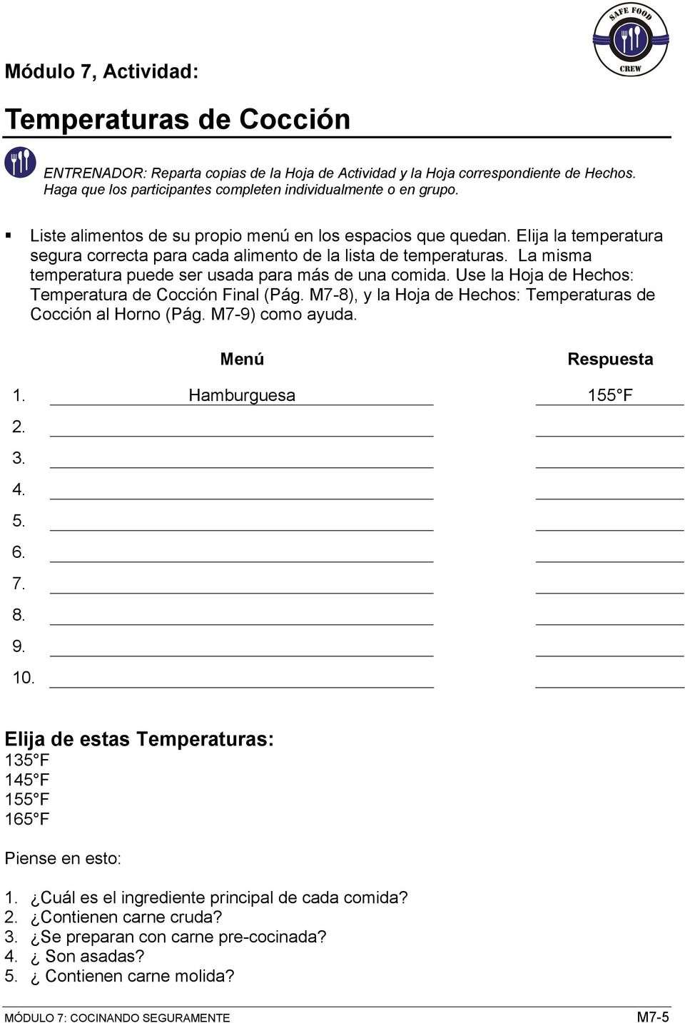 La misma temperatura puede ser usada para más de una comida. Use la Hoja de Hechos: Temperatura de Cocción Final (Pág. M7-8), y la Hoja de Hechos: Temperaturas de Cocción al Horno (Pág.