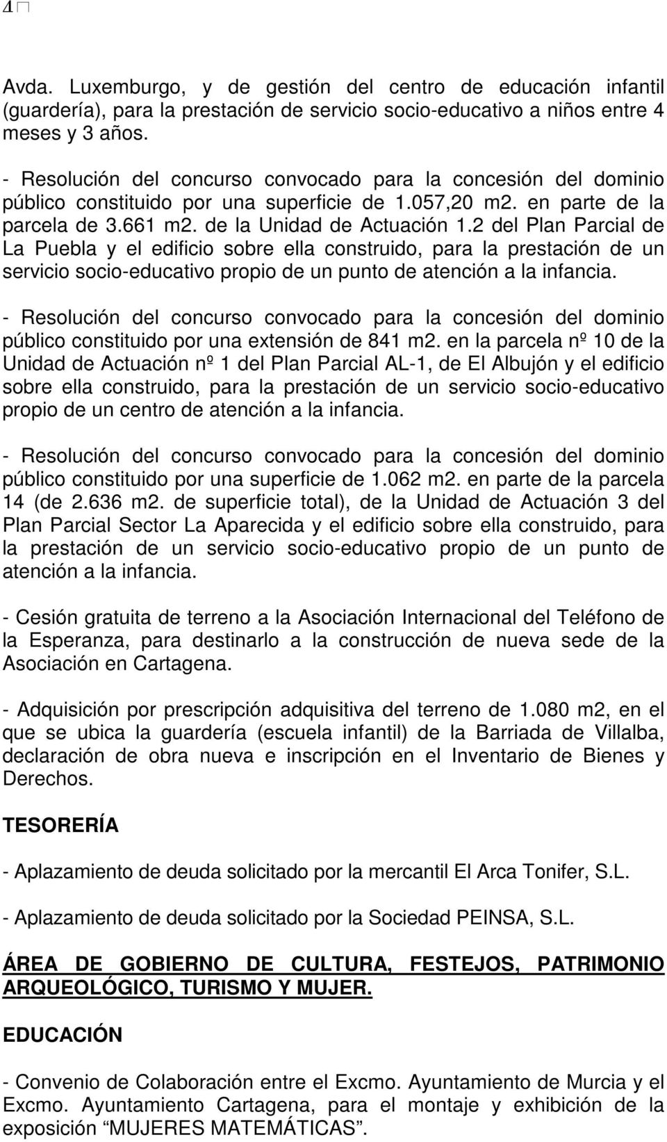 2 del Plan Parcial de La Puebla y el edificio sobre ella construido, para la prestación de un servicio socio-educativo propio de un punto de atención a la infancia.
