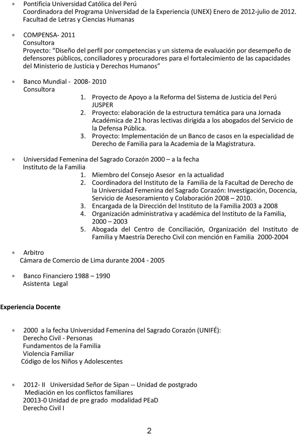 procuradores para el fortalecimiento de las capacidades del Ministerio de Justicia y Derechos Humanos Banco Mundial - 2008-2010 Consultora 1.