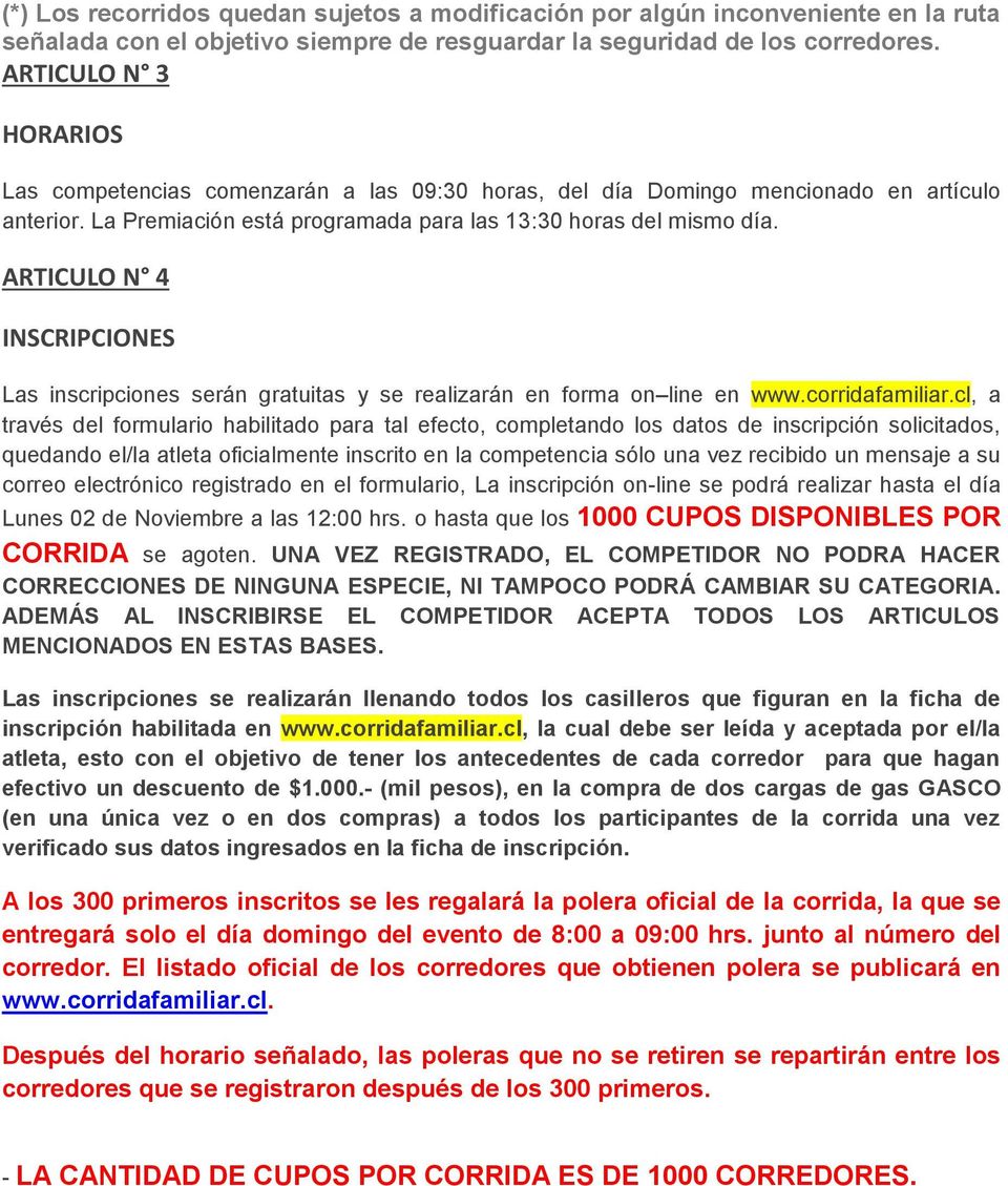 ARTICULO N 4 INSCRIPCIONES Las inscripciones serán gratuitas y se realizarán en forma on line en www.corridafamiliar.