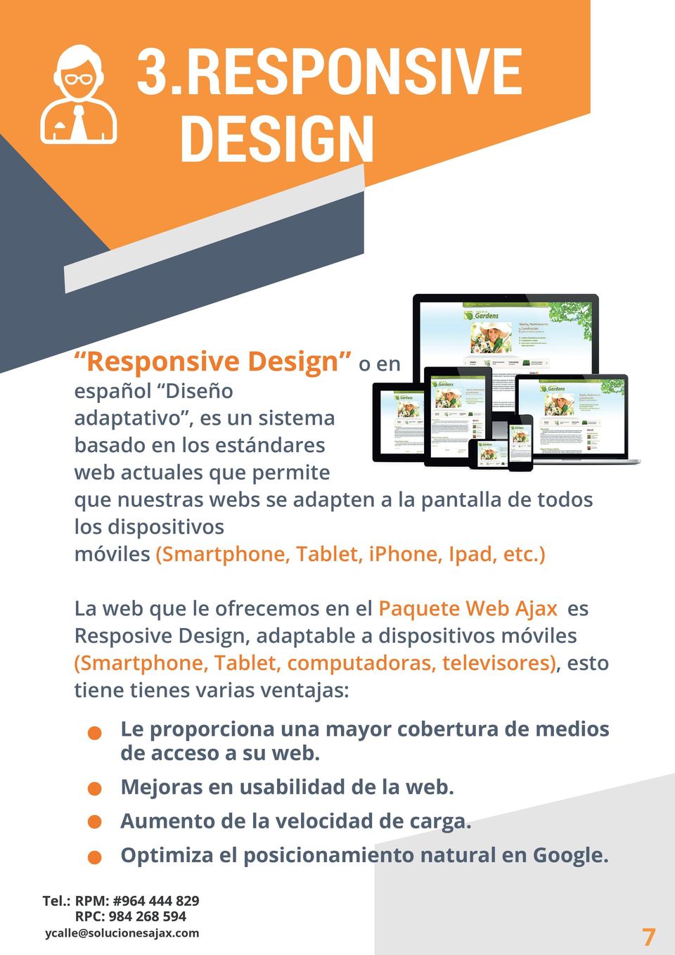 ) La web que le ofrecemos en el Paquete Web Ajax es Resposive Design, adaptable a dispositivos móviles (Smartphone, Tablet, computadoras, televisores),