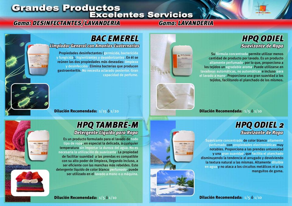 Gama: LAVANDERIA HPQ ODIEL Suavizante de Ropa Su fórmula concentrada permite utilizar menos cantidad de producto por lavado.