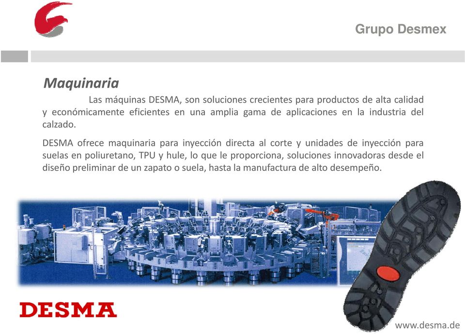 DESMA ofrece maquinaria para inyección directa al corte y unidades de inyección para poliuretano,, TPU y hule,, lo q