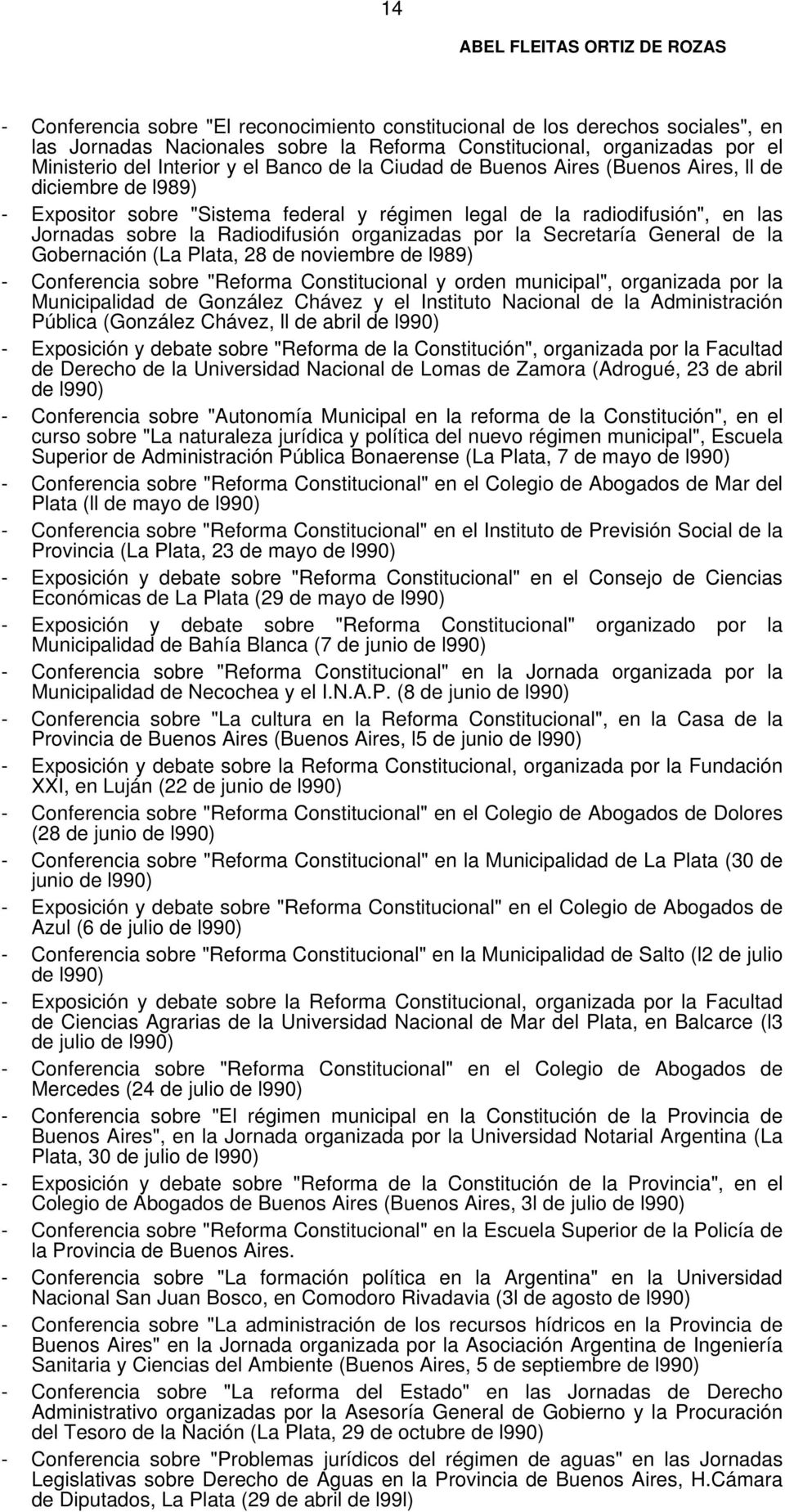 Secretaría General de la Gobernación (La Plata, 28 de noviembre de l989) - Conferencia sobre "Reforma Constitucional y orden municipal", organizada por la Municipalidad de González Chávez y el