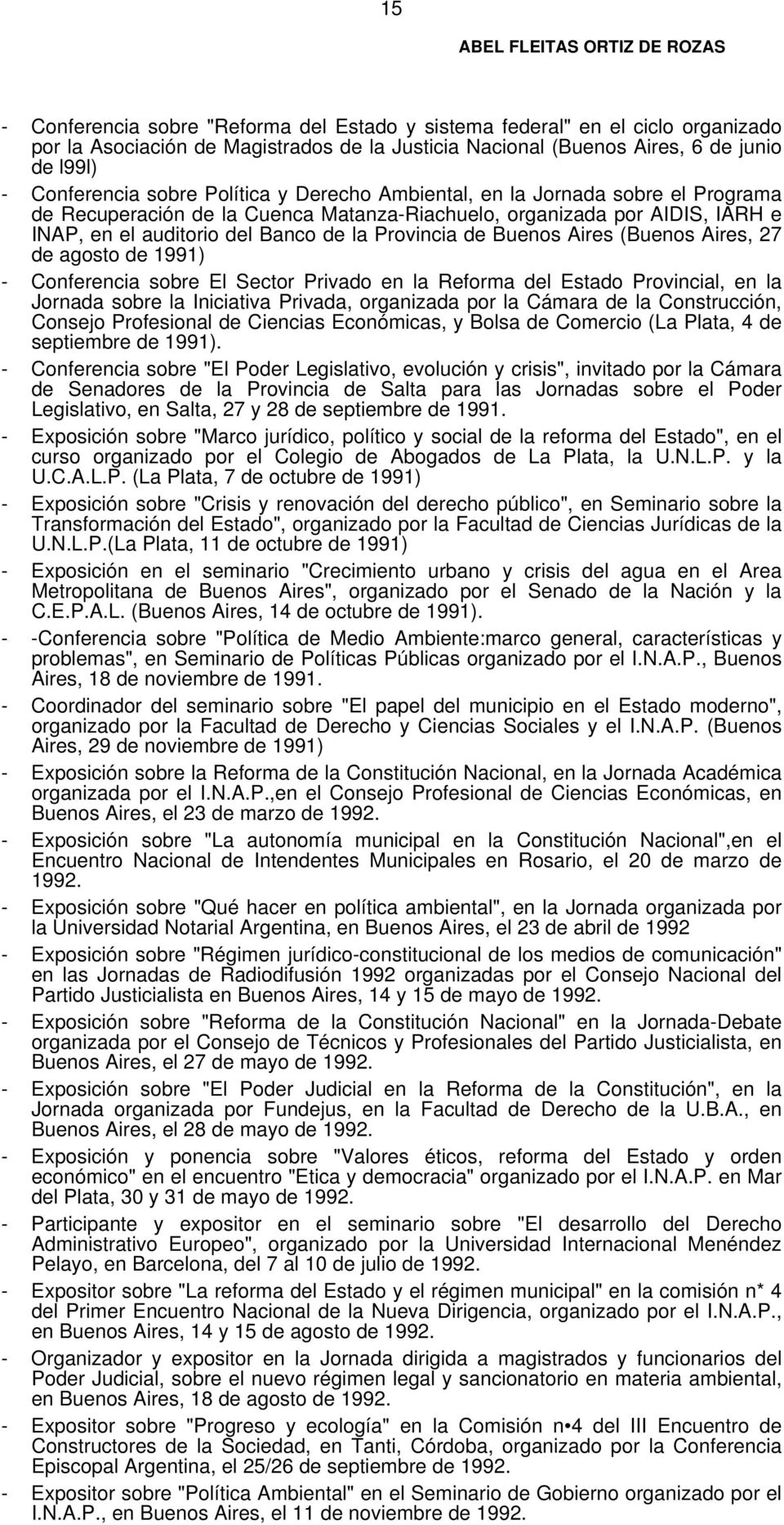 Aires (Buenos Aires, 27 de agosto de 1991) - Conferencia sobre El Sector Privado en la Reforma del Estado Provincial, en la Jornada sobre la Iniciativa Privada, organizada por la Cámara de la
