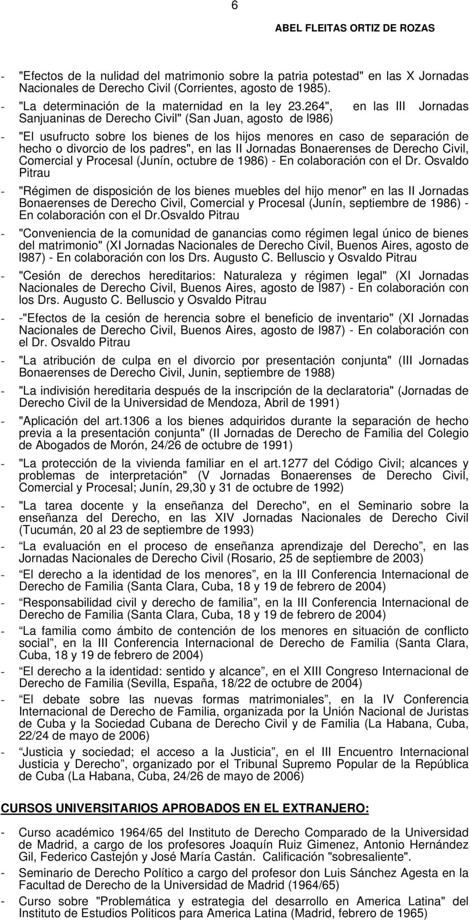 las II Jornadas Bonaerenses de Derecho Civil, Comercial y Procesal (Junín, octubre de 1986) - En colaboración con el Dr.