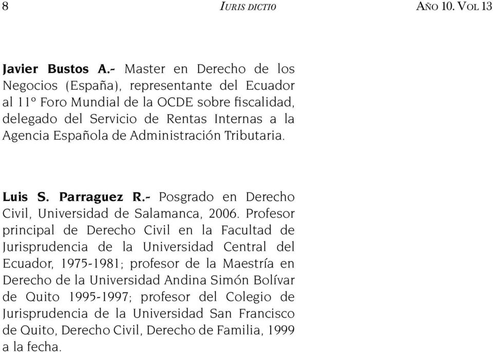 Agencia Española de Administración Tributaria. Luis S. Parraguez R.- Posgrado en Derecho Civil, Universidad de Salamanca, 2006.