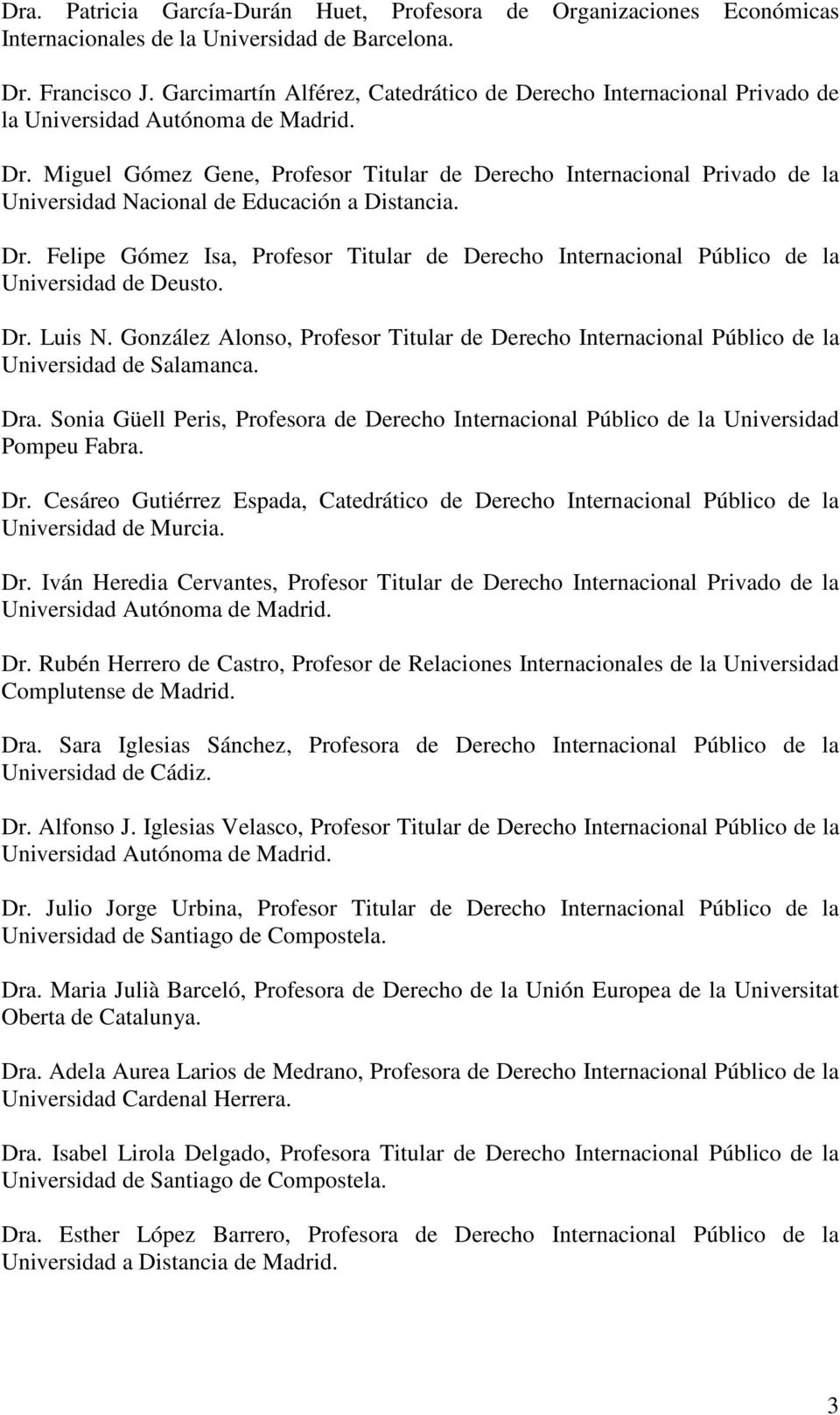 Felipe Gómez Isa, Profesor Titular de Derecho Internacional Público de la Universidad de Deusto. Dr. Luis N.
