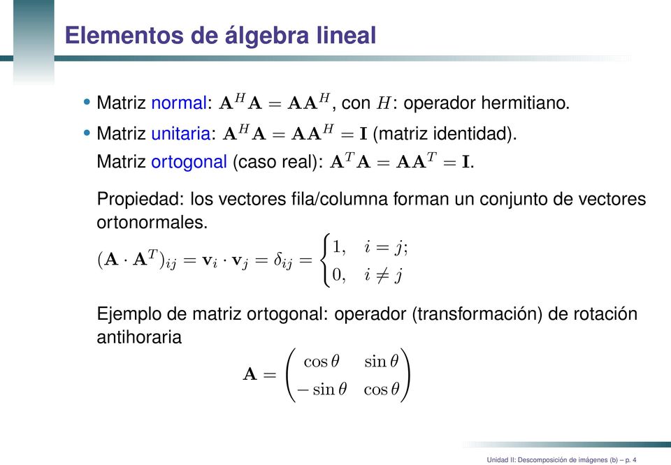 Propiedad: los vectores fila/columna forman un conjunto de vectores ortonormales.