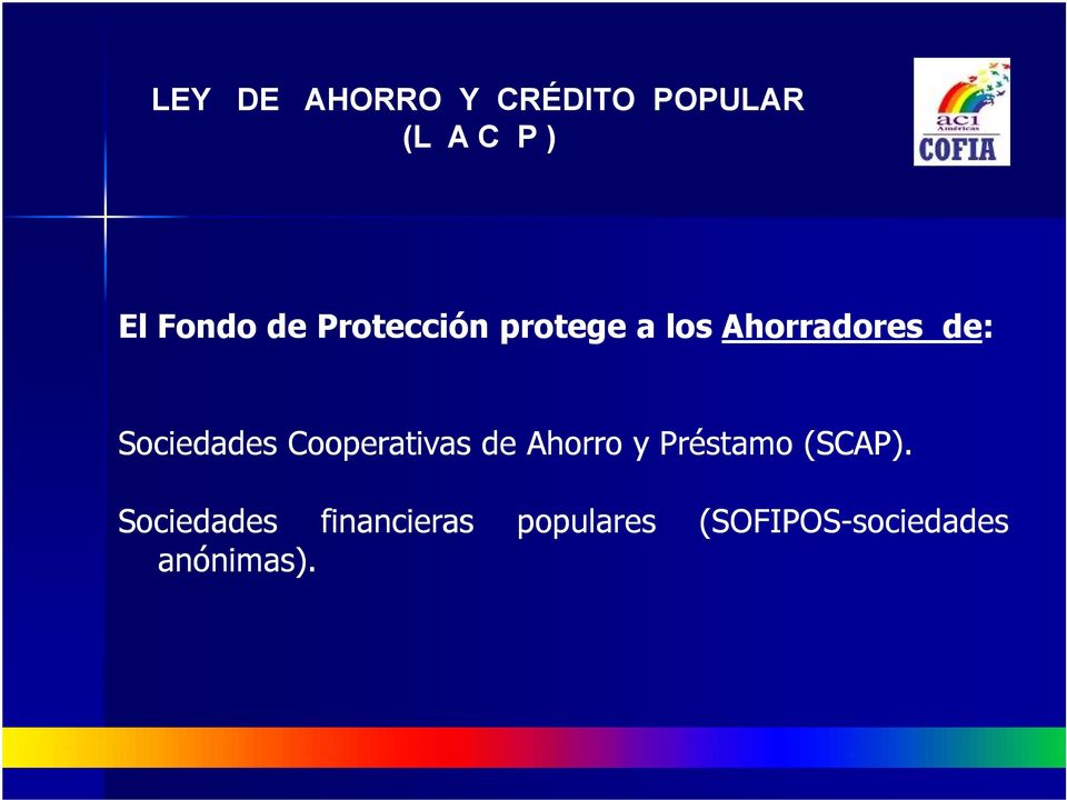 Sociedades Cooperativas de Ahorro y Préstamo (SCAP).