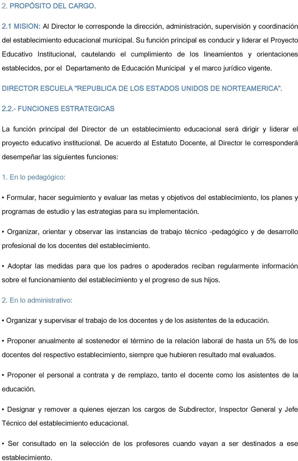 y el marco jurídico vigente. DIRECTOR ESCUELA REPUBLICA DE LOS ESTADOS UNIDOS DE NORTEAMERICA. 2.