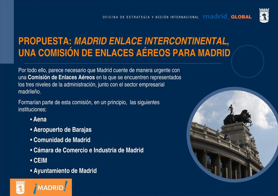 la administración, junto con el sector empresarial madrileño.