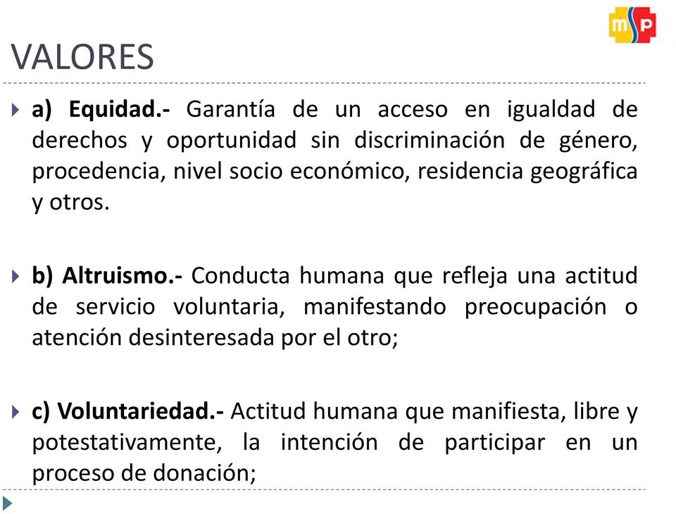 socio económico, residencia geográfica yotros. b) Altruismo.