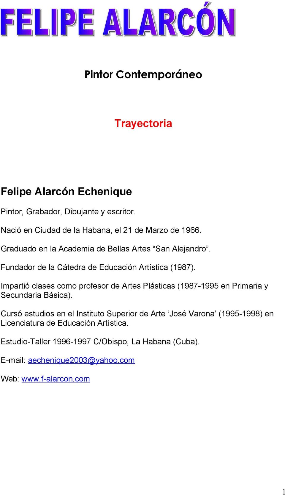 Fundador de la Cátedra de Educación Artística (1987).