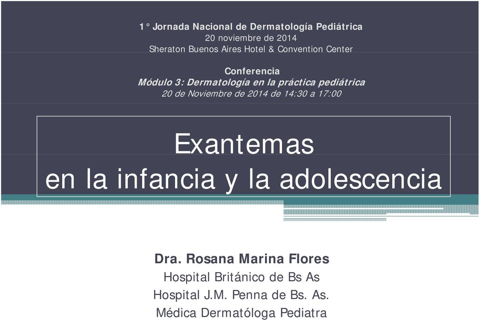 Noviembre de 2014 de 14:30 a 17:00 Exantemas en la infancia y la adolescencia Dra.