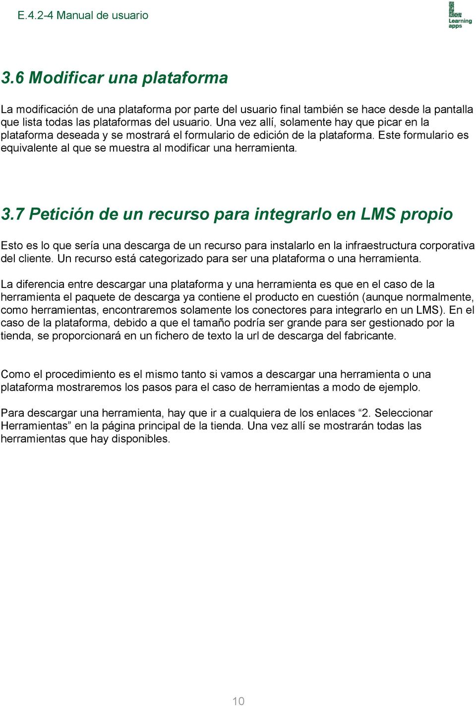 3.7 Petición de un recurso para integrarlo en LMS propio Esto es lo que sería una descarga de un recurso para instalarlo en la infraestructura corporativa del cliente.