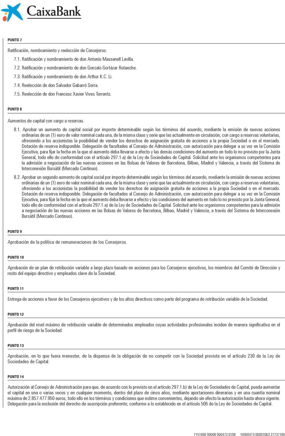 Reelección de don Francesc Xavier Vives Torrents. PUNTO 8 Aumentos de capital con cargo a reservas. 8.1.