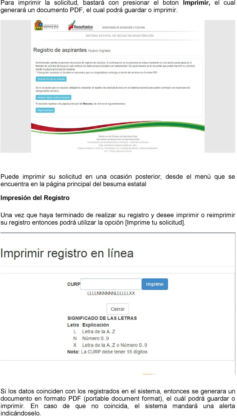 terminado de realizar su registro y desee imprimir o reimprimir su registro entonces podrá utilizar la opción [Imprime tu solicitud].